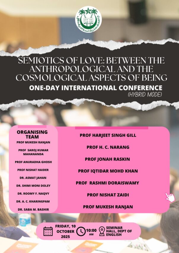 Department  of English, JMI organizes a one-day International Conference  on “Semiotics of Love: Between the Anthropological and the Cosmological Aspects of Being”